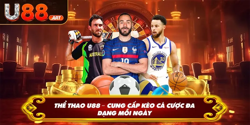 Thể Thao U88 – Cung Cấp Kèo Cá Cược Đa Dạng Mỗi Ngày
